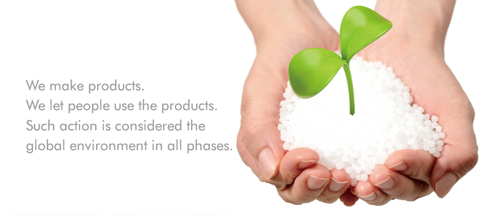 We make products.We let people use the products.Such action is considered the global environment in all phases.